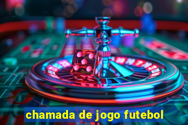 chamada de jogo futebol